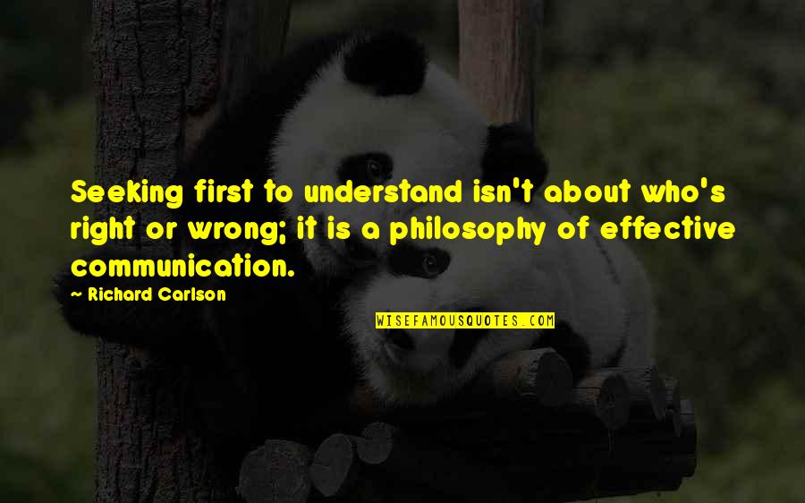 Ami Houde Quotes By Richard Carlson: Seeking first to understand isn't about who's right Ami Houde Quotes By Richard Carlson: Seeking first to understand isn't about who's right