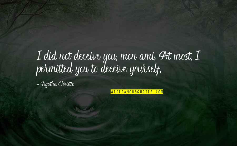 Ami Quotes By Agatha Christie: I did not deceive you, mon ami. At