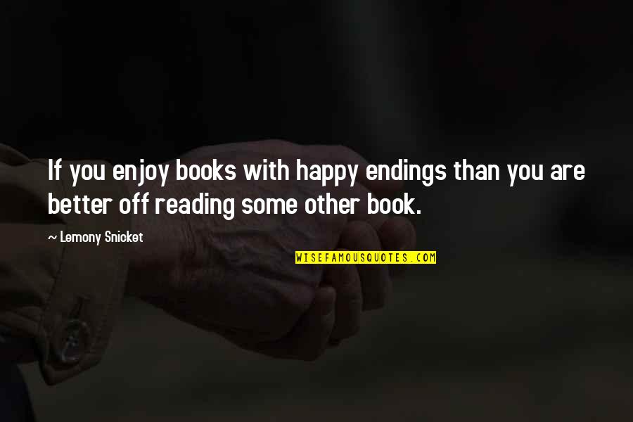 Amiaza Dimitrie Quotes By Lemony Snicket: If you enjoy books with happy endings than