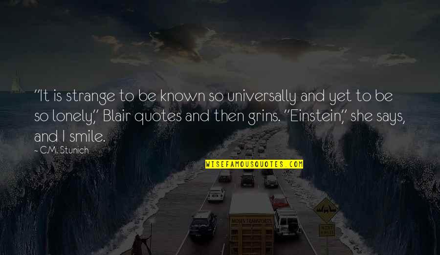 Amibility Quotes By C.M. Stunich: "It is strange to be known so universally