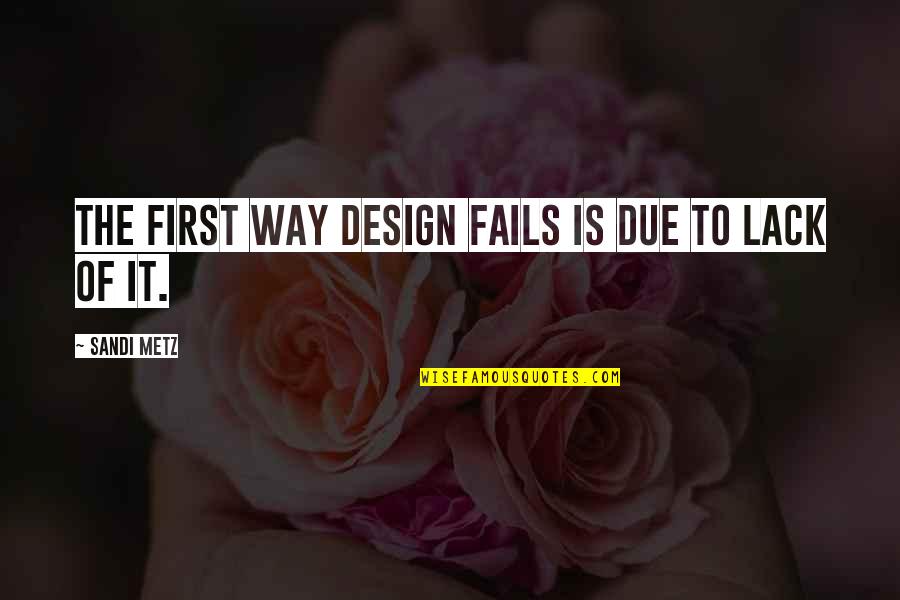 Amicable Separation Quotes By Sandi Metz: The first way design fails is due to Amicable Separation Quotes By Sandi Metz: The first way design fails is due to