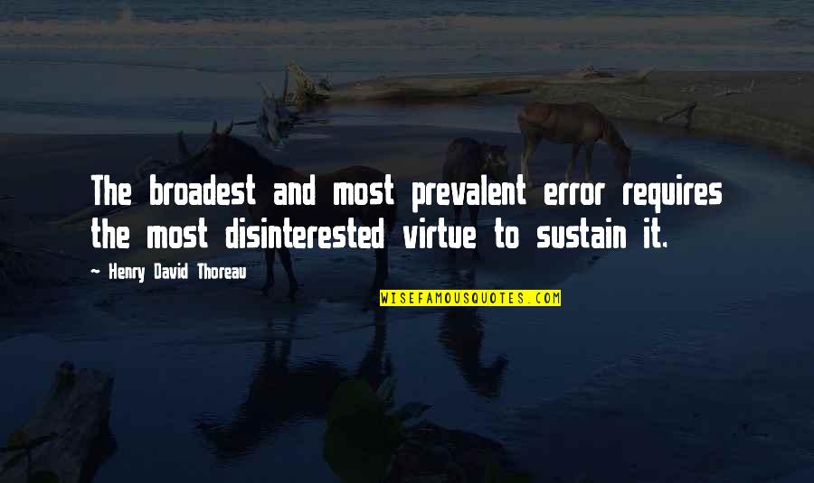 Amicably Resolved Quotes By Henry David Thoreau: The broadest and most prevalent error requires the