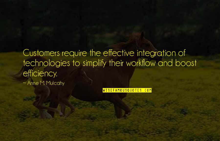 Amici Quotes By Anne M. Mulcahy: Customers require the effective integration of technologies to Amici Quotes By Anne M. Mulcahy: Customers require the effective integration of technologies to