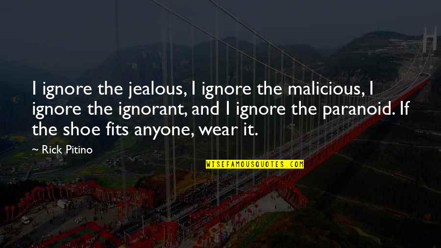Amici Wine Quotes By Rick Pitino: I ignore the jealous, I ignore the malicious,