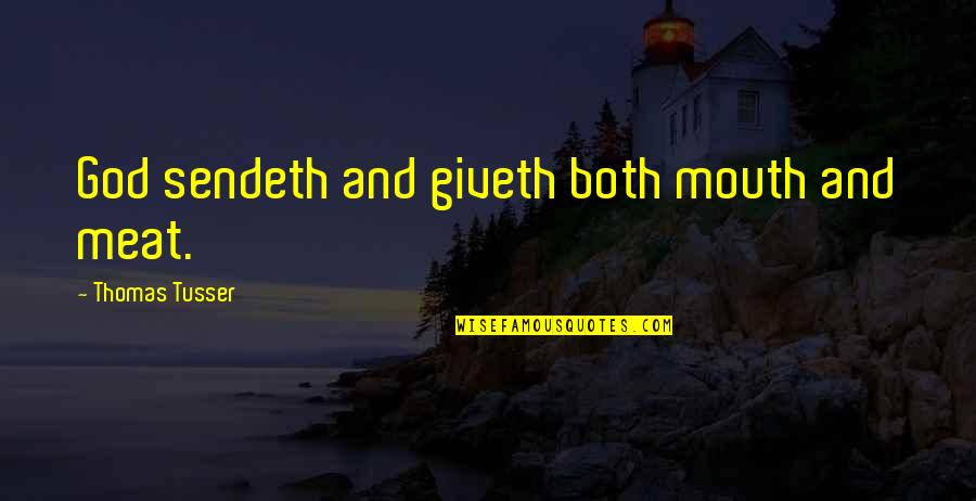 Amicis San Rafael Quotes By Thomas Tusser: God sendeth and giveth both mouth and meat. Amicis San Rafael Quotes By Thomas Tusser: God sendeth and giveth both mouth and meat.