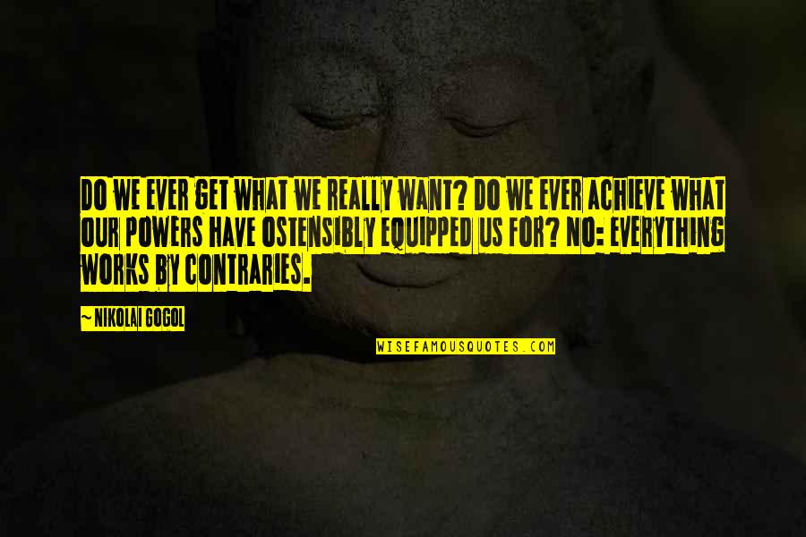 Amicizia Significato Quotes By Nikolai Gogol: Do we ever get what we really want? Amicizia Significato Quotes By Nikolai Gogol: Do we ever get what we really want?