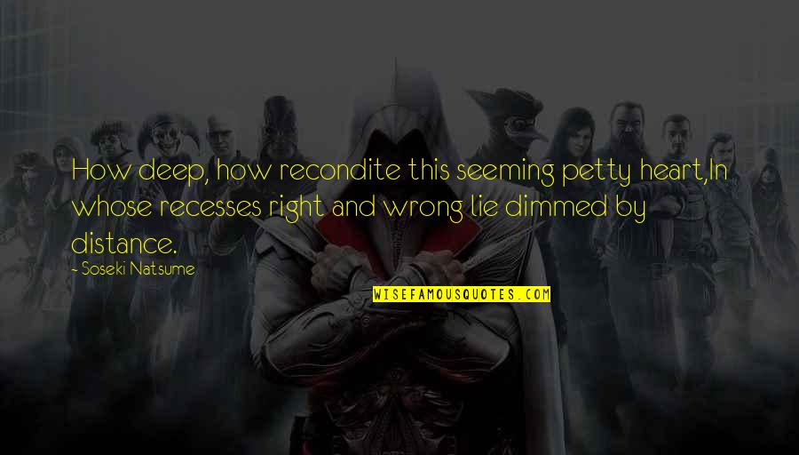 Amick Farms Quotes By Soseki Natsume: How deep, how recondite this seeming petty heart,In Amick Farms Quotes By Soseki Natsume: How deep, how recondite this seeming petty heart,In
