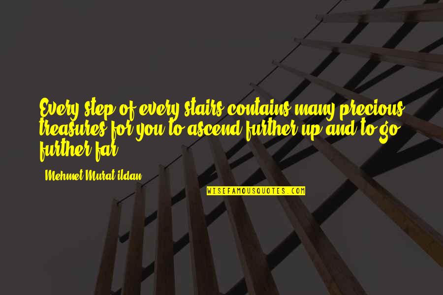 Amico Power Quotes By Mehmet Murat Ildan: Every step of every stairs contains many precious Amico Power Quotes By Mehmet Murat Ildan: Every step of every stairs contains many precious