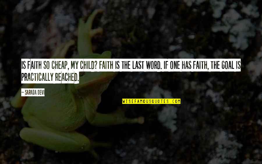 Amicosinglun Quotes By Sarada Devi: Is faith so cheap, my child? Faith is