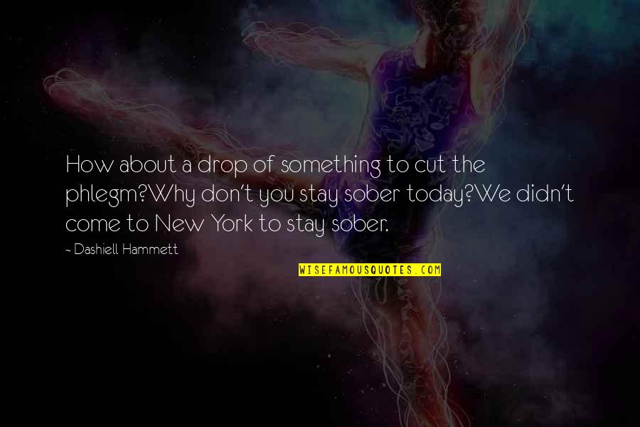 Amid Chaos Quotes By Dashiell Hammett: How about a drop of something to cut Amid Chaos Quotes By Dashiell Hammett: How about a drop of something to cut