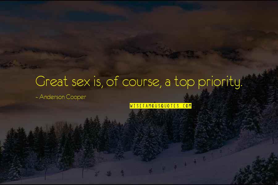 Amidah Transliteration Quotes By Anderson Cooper: Great sex is, of course, a top priority.