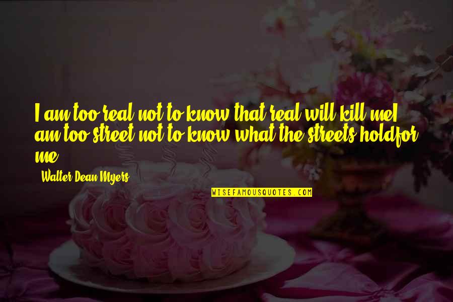Amidala Quotes By Walter Dean Myers: I am too real not to know that Amidala Quotes By Walter Dean Myers: I am too real not to know that