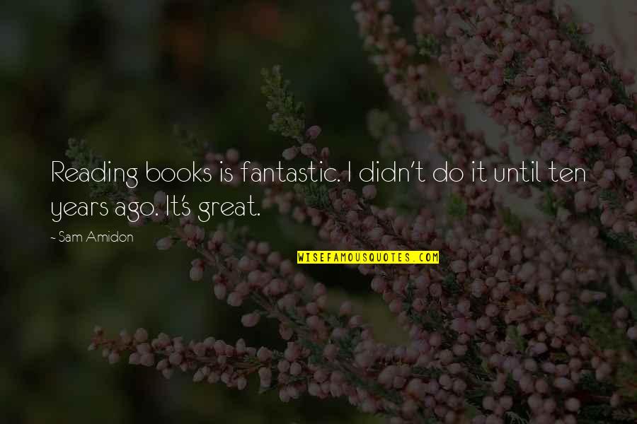 Amidon Quotes By Sam Amidon: Reading books is fantastic. I didn't do it