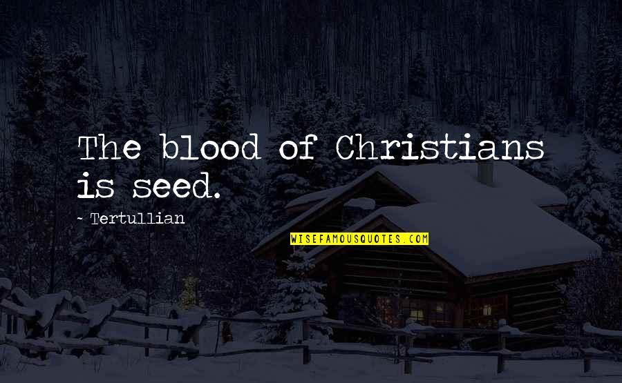 Amidou 2020 Quotes By Tertullian: The blood of Christians is seed. Amidou 2020 Quotes By Tertullian: The blood of Christians is seed.