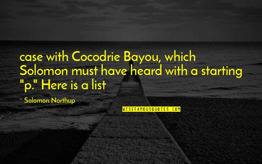 Amidst All The Chaos Quotes By Solomon Northup: case with Cocodrie Bayou, which Solomon must have