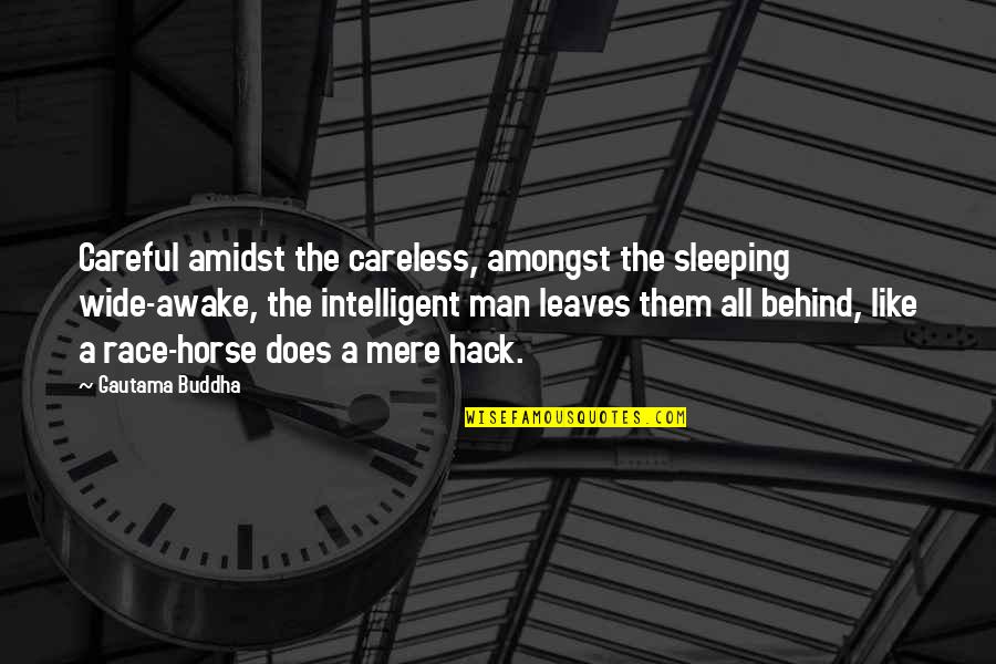Amidst Quotes By Gautama Buddha: Careful amidst the careless, amongst the sleeping wide-awake,