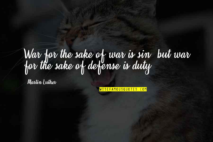 Amidst The Storm Quotes By Martin Luther: War for the sake of war is sin,