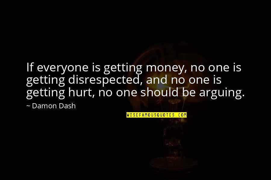 Amiee Quotes By Damon Dash: If everyone is getting money, no one is