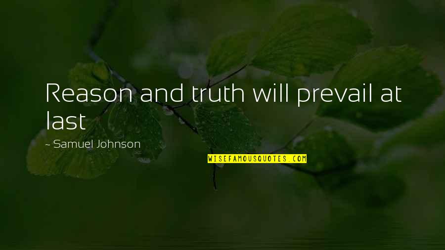 Amiee Quotes By Samuel Johnson: Reason and truth will prevail at last