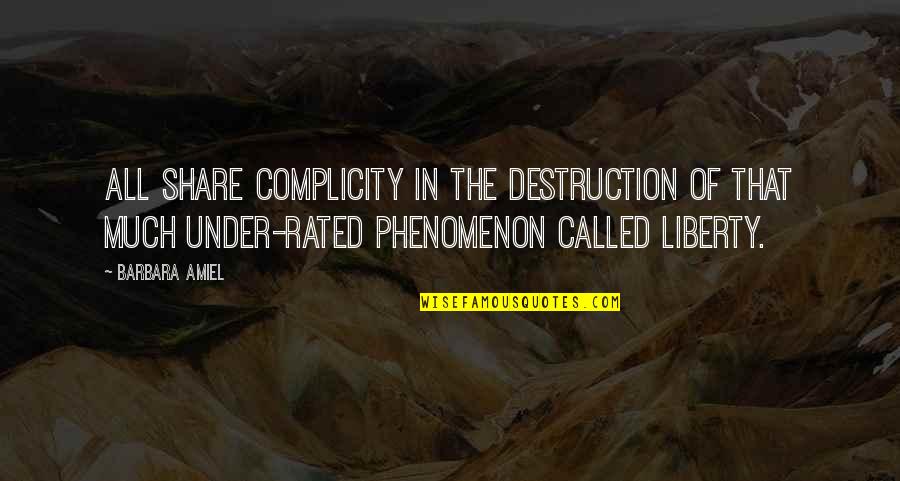 Amiel Quotes By Barbara Amiel: All share complicity in the destruction of that