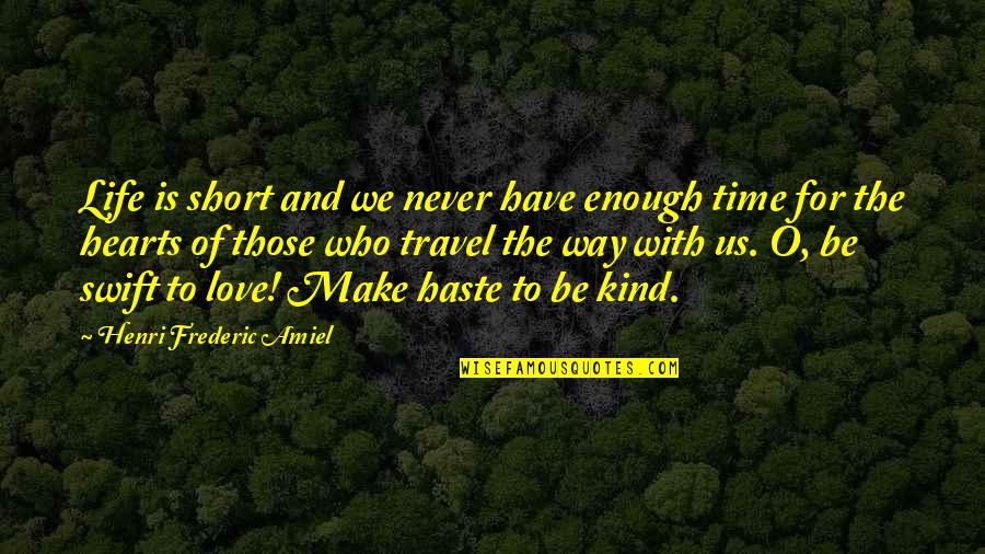 Amiel Quotes By Henri Frederic Amiel: Life is short and we never have enough