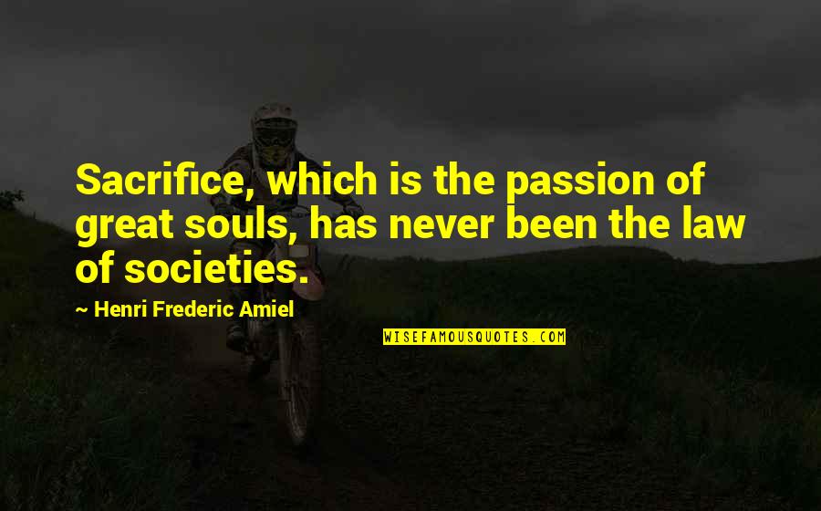 Amiel Quotes By Henri Frederic Amiel: Sacrifice, which is the passion of great souls,