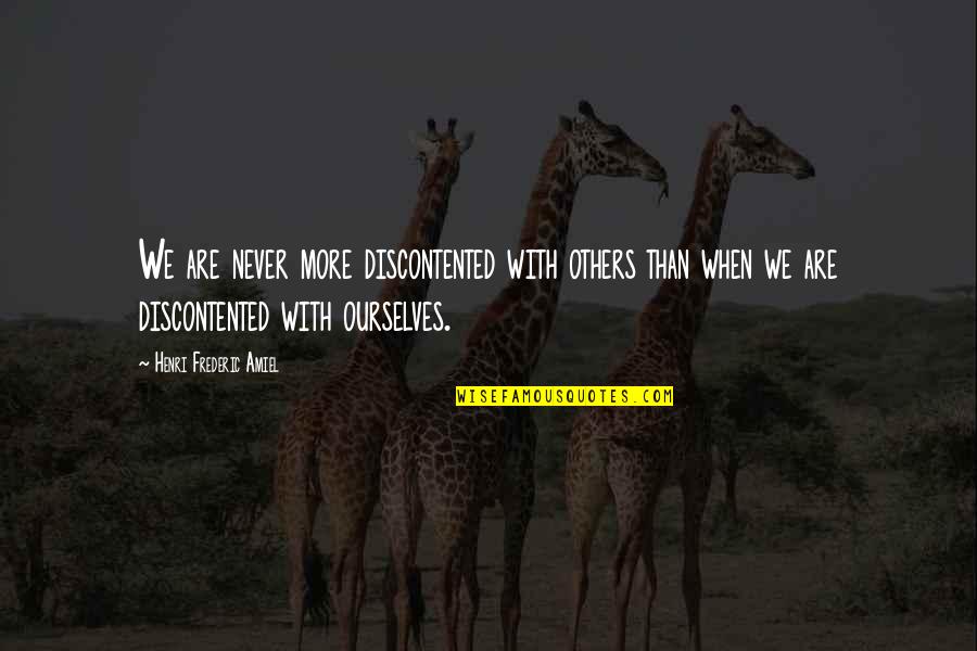 Amiel Quotes By Henri Frederic Amiel: We are never more discontented with others than Amiel Quotes By Henri Frederic Amiel: We are never more discontented with others than