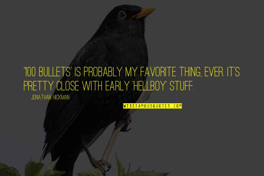 Amies In English Quotes By Jonathan Hickman: '100 Bullets' is probably my favorite thing, ever. Amies In English Quotes By Jonathan Hickman: '100 Bullets' is probably my favorite thing, ever.