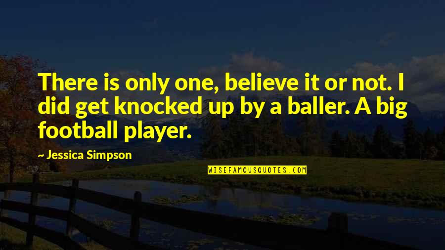 Amig Quotes By Jessica Simpson: There is only one, believe it or not. Amig Quotes By Jessica Simpson: There is only one, believe it or not.