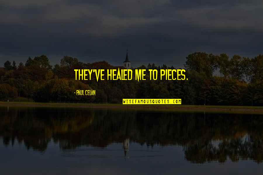 Amiga Quote Quotes By Paul Celan: They've healed me to pieces. Amiga Quote Quotes By Paul Celan: They've healed me to pieces.