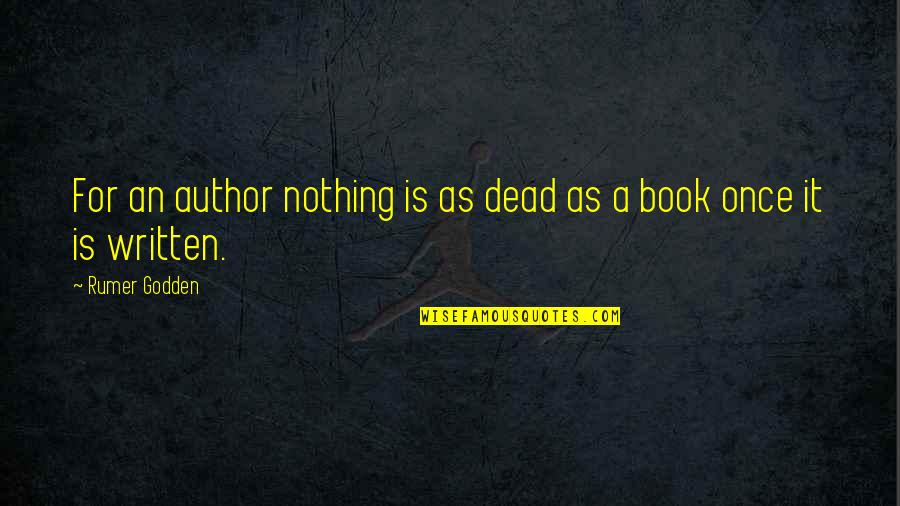 Amigo Querido Quotes By Rumer Godden: For an author nothing is as dead as