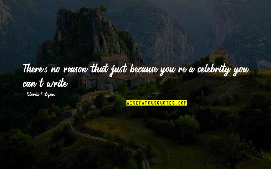 Amigos Intocables Quotes By Gloria Estefan: There's no reason that just because you're a