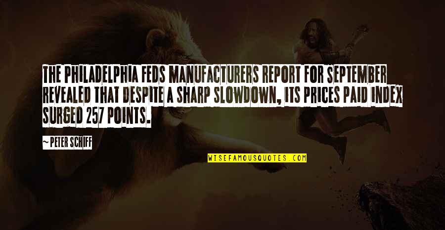 Amigos Traidores Quotes By Peter Schiff: The Philadelphia Feds manufacturers report for September revealed