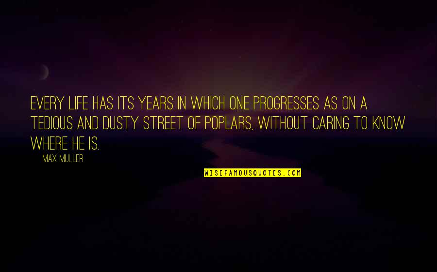 Amiguito Clarence Quotes By Max Muller: Every life has its years in which one Amiguito Clarence Quotes By Max Muller: Every life has its years in which one