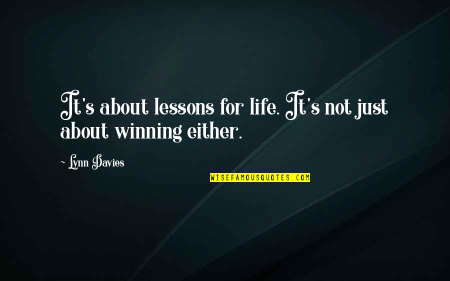 Amiira Bintuugaas Quotes By Lynn Davies: It's about lessons for life. It's not just