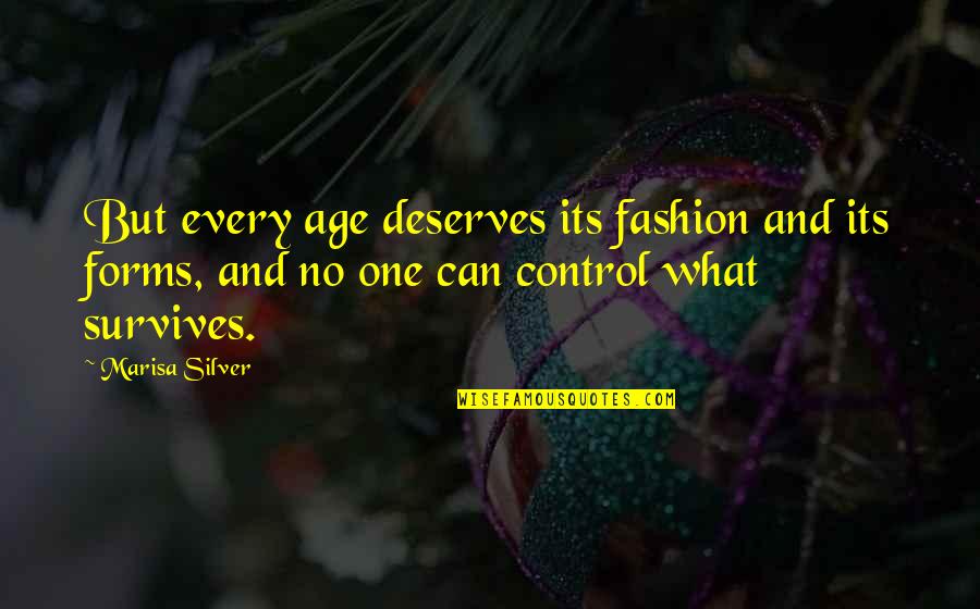 Amiira Bintuugaas Quotes By Marisa Silver: But every age deserves its fashion and its