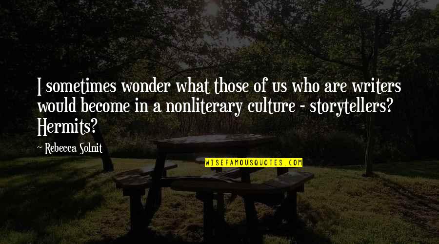 Amiira Video Quotes By Rebecca Solnit: I sometimes wonder what those of us who