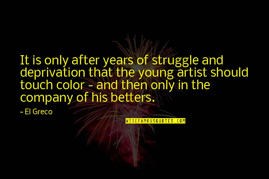 Amikert Nk Quotes By El Greco: It is only after years of struggle and