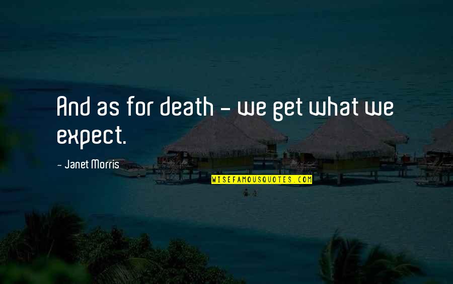 Amikor Kialszik Quotes By Janet Morris: And as for death - we get what