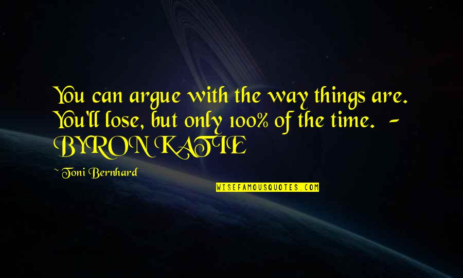 Amilkar Acosta Quotes By Toni Bernhard: You can argue with the way things are. Amilkar Acosta Quotes By Toni Bernhard: You can argue with the way things are.
