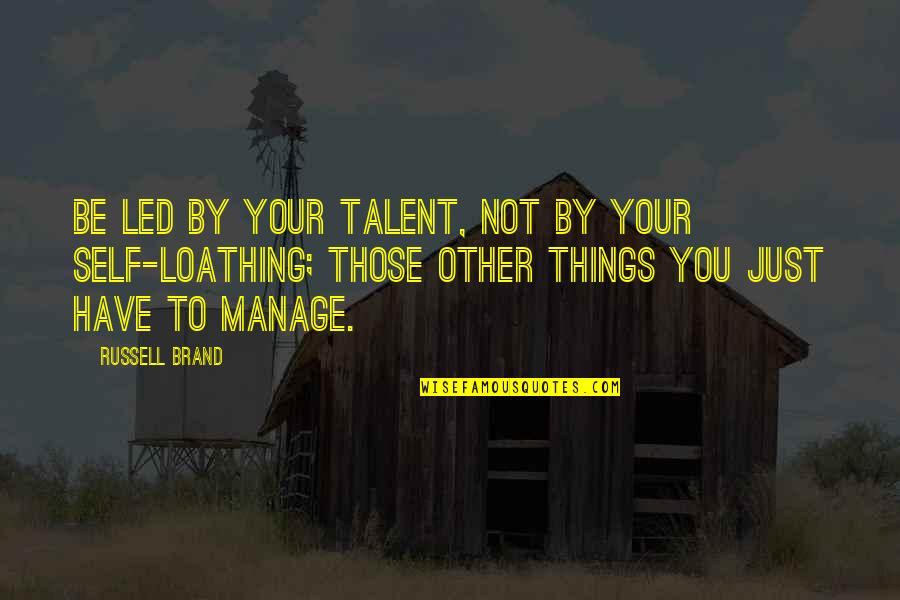 Amin Dada Quotes By Russell Brand: Be led by your talent, not by your Amin Dada Quotes By Russell Brand: Be led by your talent, not by your