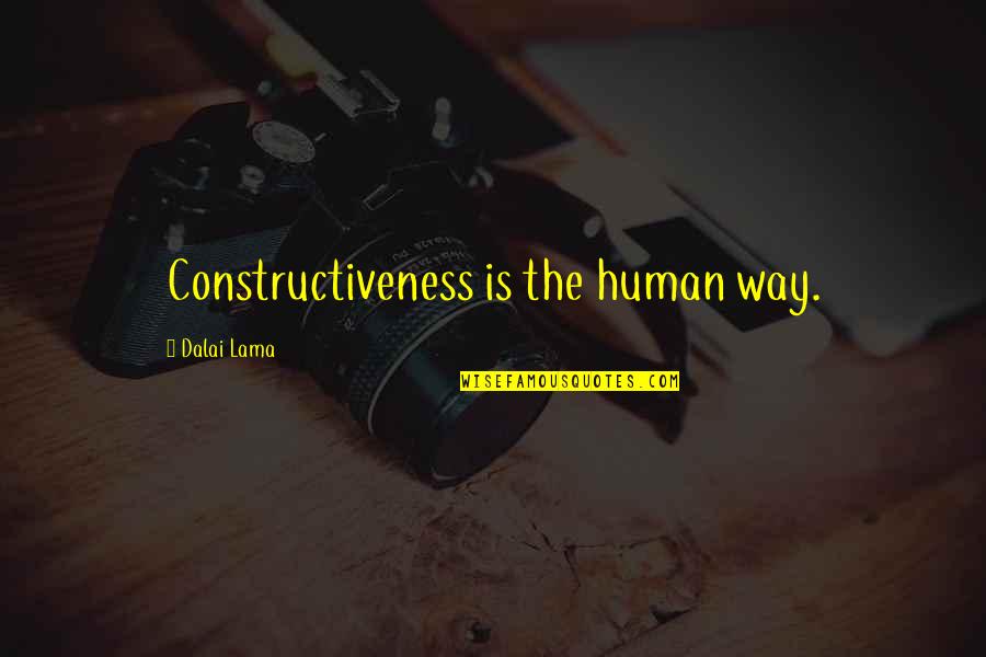 Amina Mama Quotes By Dalai Lama: Constructiveness is the human way.