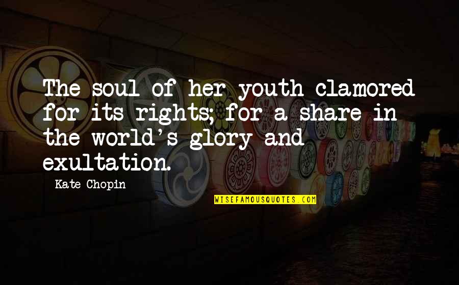 Aminas Caracteristicas Quotes By Kate Chopin: The soul of her youth clamored for its Aminas Caracteristicas Quotes By Kate Chopin: The soul of her youth clamored for its