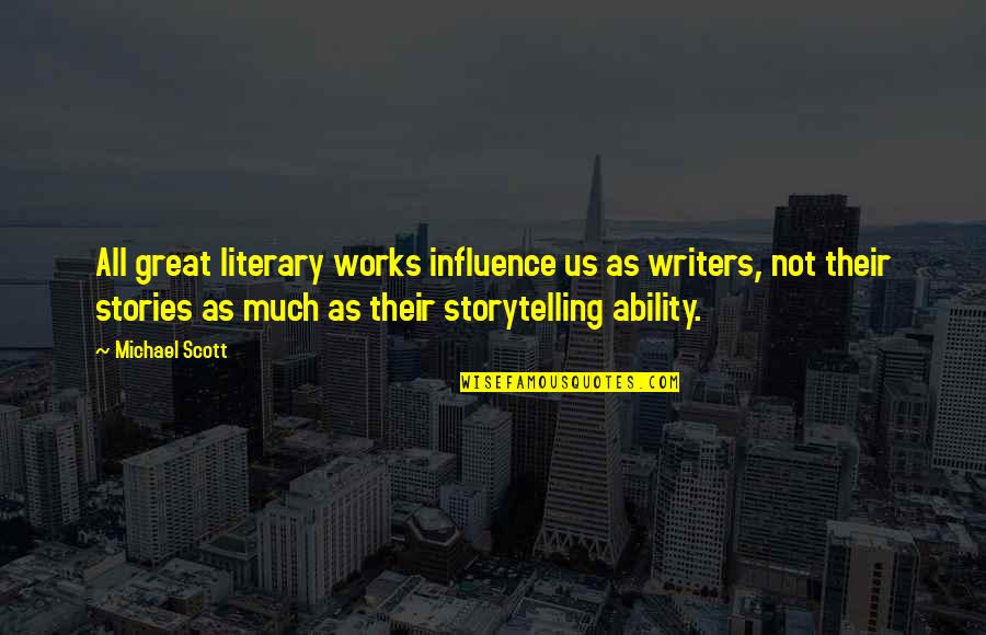 Aminas Caracteristicas Quotes By Michael Scott: All great literary works influence us as writers, Aminas Caracteristicas Quotes By Michael Scott: All great literary works influence us as writers,