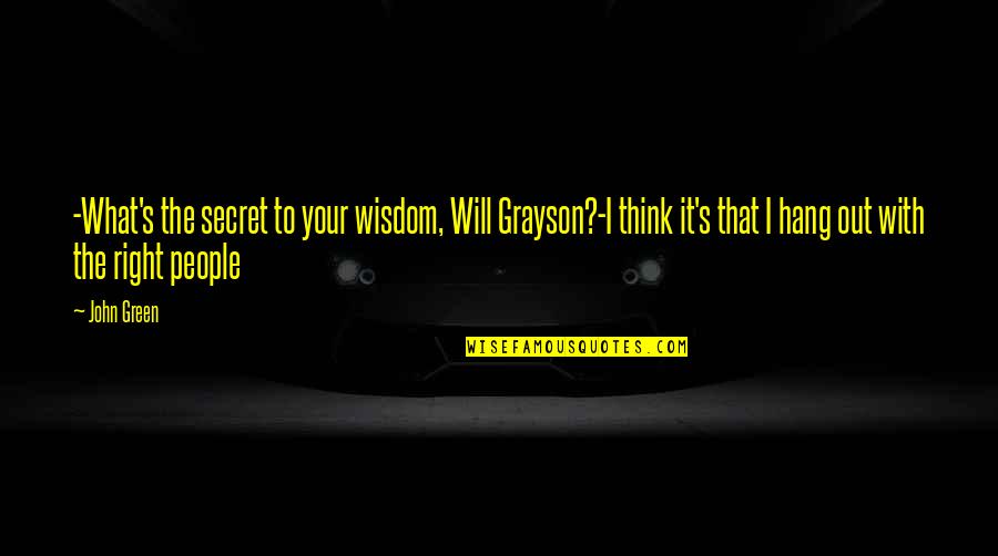 Aminata Quotes By John Green: -What's the secret to your wisdom, Will Grayson?-I