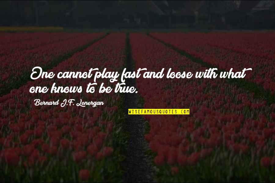 Aminath Adheela Quotes By Bernard J.F. Lonergan: One cannot play fast and loose with what Aminath Adheela Quotes By Bernard J.F. Lonergan: One cannot play fast and loose with what
