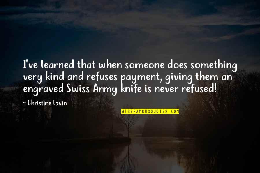 Aminath Adheela Quotes By Christine Lavin: I've learned that when someone does something very Aminath Adheela Quotes By Christine Lavin: I've learned that when someone does something very