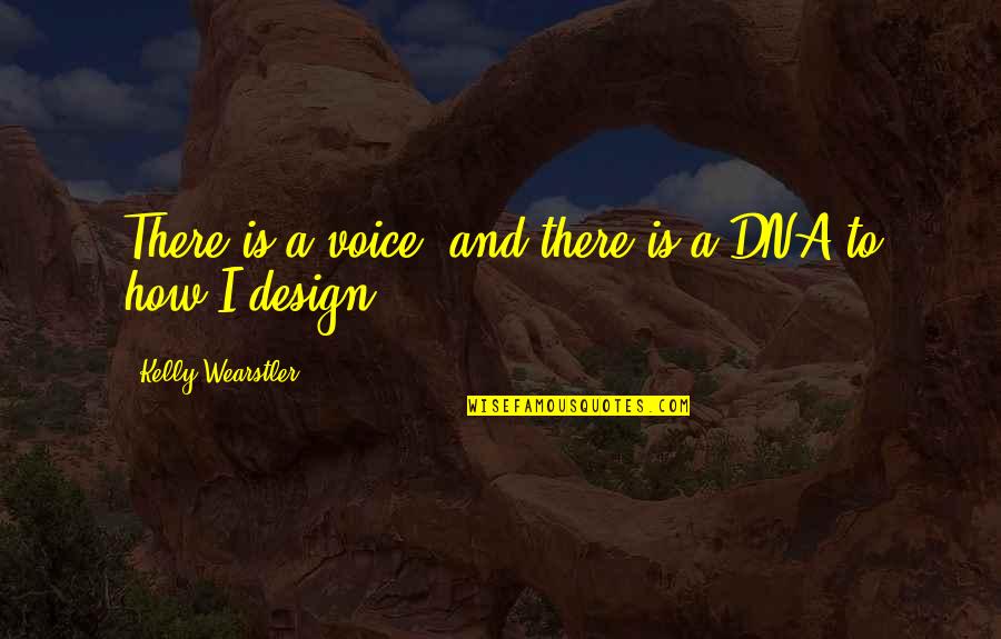 Amination Quotes By Kelly Wearstler: There is a voice, and there is a Amination Quotes By Kelly Wearstler: There is a voice, and there is a