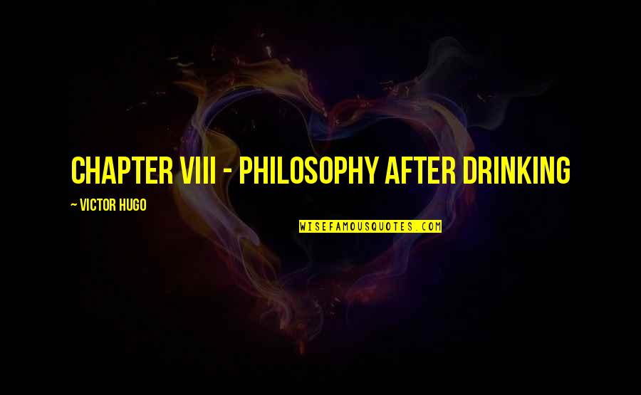 Aminatou Quotes By Victor Hugo: CHAPTER VIII - PHILOSOPHY AFTER DRINKING