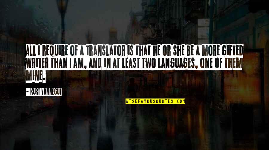Aminopterin Pronunciation Quotes By Kurt Vonnegut: All I require of a translator is that